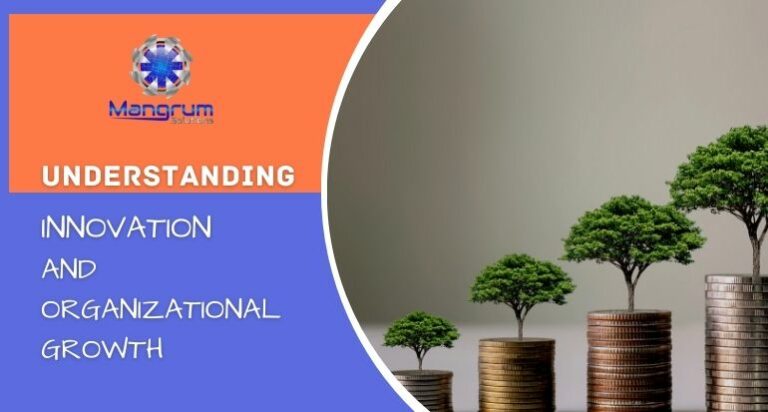 Understanding Innovation and Organizational Growth - Mangrum Solutions